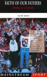 Alan Edge - Faith of our Fathers - Football as a Religion.