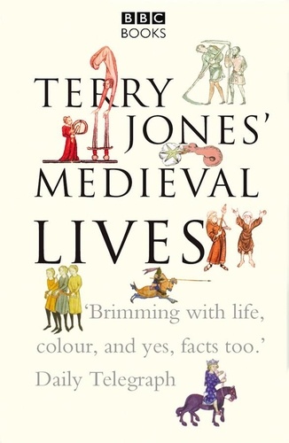 Alan Ereira et Terry Jones - Terry Jones' Medieval Lives.