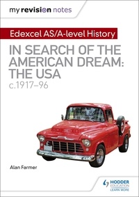 Alan Farmer - My Revision Notes: Edexcel AS/A-level History: In search of the American Dream: the USA, c1917–96.