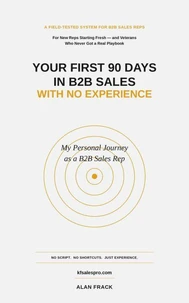 Your First 90 Days in B2B Sales: With No Experience