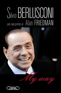 Alan Friedman et Silvio Berlusconi - My Way.
