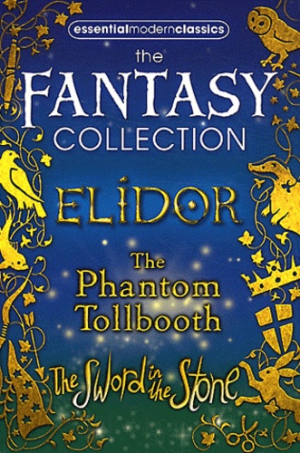 Alan Garner et Norton Juster - The Fantasy Collecion - Pack 3 volumes, Elidor, The Phantom Tollbooth, The Sword in the Stone.