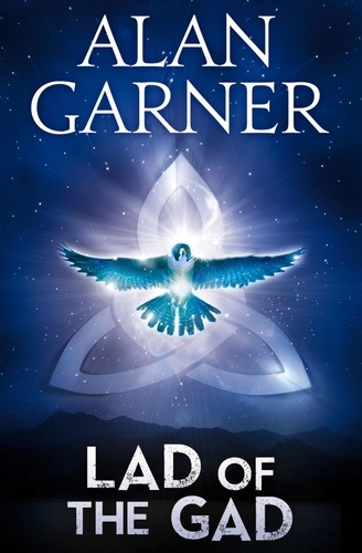 Alan Garner - The Lad Of The Gad.