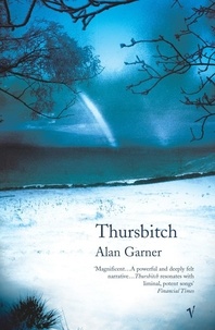 Alan Garner - Thursbitch - From the author of the 2022 Booker longlisted Treacle Walker.