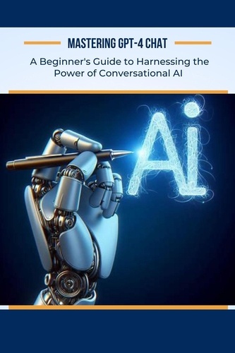 Alan Garvey - Mastering GPT-4 Chat: A Beginner's Guide to Harnessing the Power of Conversational AI - AI For Beginners, #5.