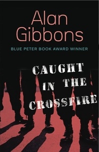 Alan Gibbons - Caught in the Crossfire.