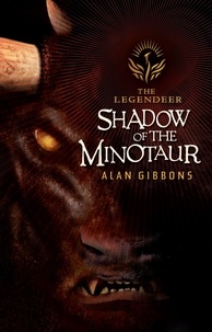 Alan Gibbons - The Legendeer: Shadow Of The Minotaur.