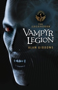 Alan Gibbons - The Legendeer: Vampyr Legion.