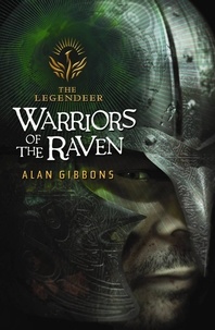 Alan Gibbons - The Legendeer: Warriors of the Raven.