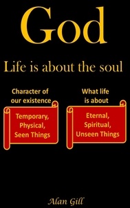  Alan Gill - God - Life is about the soul - God Series, #3.