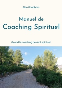 Alan Goodborn - Manuel de coaching spirituel - Ou quand le coaching devient spirituel.