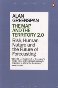Alan Greenspan - The Map and The Territory 2.0 - Risk, Human Nature and the Future of Forecasting.