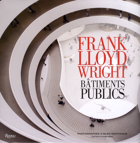 Alan Hess et Alan Weintraub - Frank Lloyd Wright - Bâtiments publics.