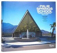The Palm Springs School Desert Modernism 1934-1975