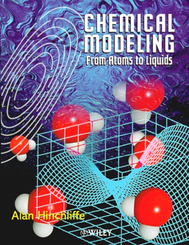 Alan Hinchliffe - Chemical Modeling. From Atoms To Liquids.