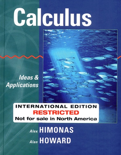 Alan Howard et Alex Himonas - Calculus. Ideas & Application.