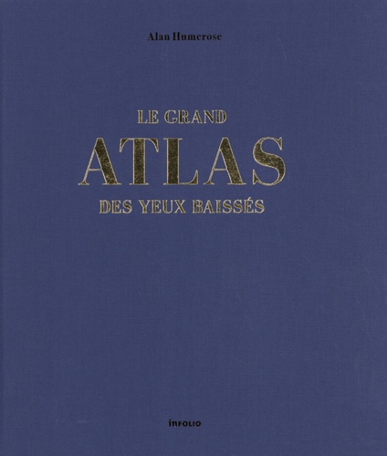 Alan Humerose - Le grand atlas des yeux baissés.