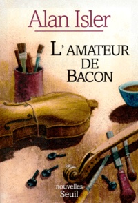 Alan Isler - L'amateur de Bacon.