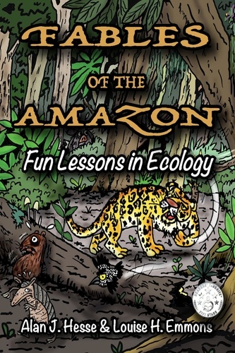  Alan J Hesse et  Dr. Louise H. Emmons - Fables of the Amazon: Fun Lessons in Ecology.