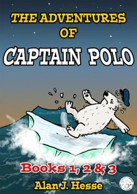 The Adventures of Captain Polo: Books 1, 2 &amp; 3