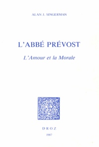 Alan J. Singerman - L'abbé Prévost - L'amour et la morale.