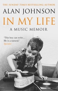 Alan Johnson - In My Life - A Music Memoir.
