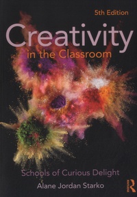 Alan Jordan Starko - Creativity in the Classroom - Schools of Curious Delight.