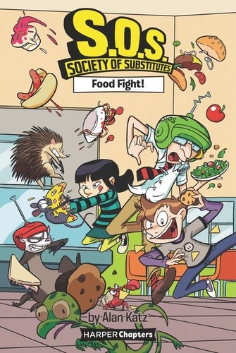 Alan Katz et Alex Lopez - S.O.S.: Society of Substitutes #3: Food Fight!.