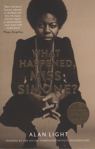 Alan Light - What Happened, Miss Simone? - A Biography.