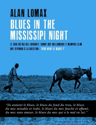 Blues in the Mississippi Night. Le soir où Big Bill Broonzy, Sonny Boy Williamson et Memphis Slim ont répondu à la question : "D'où vient le blues ?"
