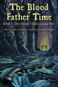  Alan M. Clark - The Blood of Father Time, Book 2: The Mystic Clan's Grand Plot.