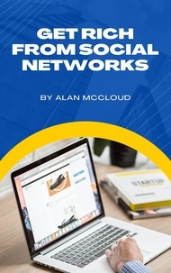 Téléchargez les meilleurs ebooks Get Rich From Social Networks 9798215623220 par Alan McCloud en francais iBook