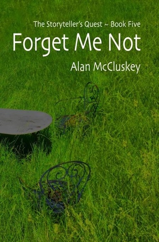  Alan McCluskey - Forget Me Not - The Storyteller's Quest, #5.