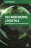 Decarbonizing Logistics. Distributing goods in a low-carbon world