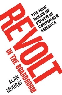 Alan Murray - Revolt in the Boardroom - The New Rules of Power in Corporate America.