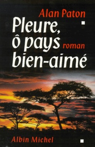 Alan Paton - Pleure, ô pays bien-aimé.