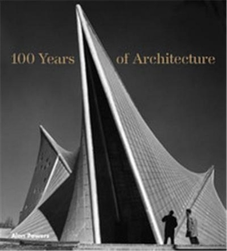 Alan Powers - 100 Years of Architecture.