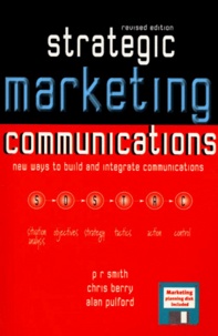 Alan Pulford et Paul Smith - Strategic Marketing Communications. New Ways To Build And Integrate Communications, Disk Included.