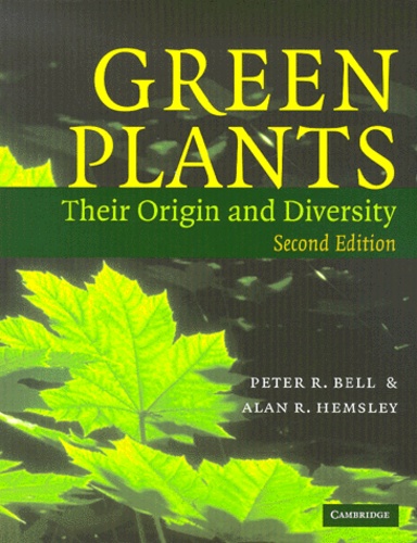 Alan-R Hemsley et Peter-R Bell - Green Plants. Their Origin And Diversity, 2nd Edition.