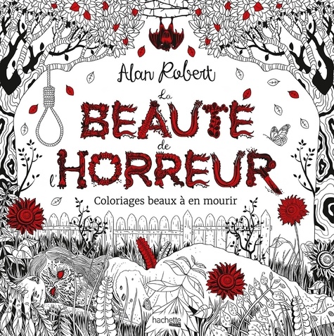 Alan Robert - La beauté de l'horreur - Coloriages beaux à en mourir.