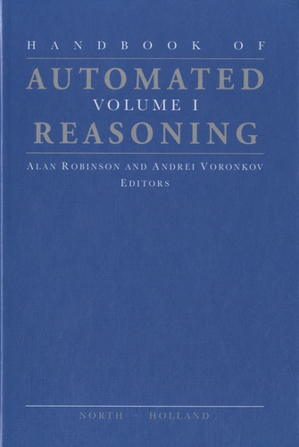Alan Robinson et Andrei Voronkov - Handbook of Automated - Volume 1 : Reasoning.