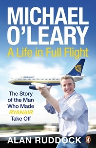Alan Ruddock - Michael O'Leary - A Life in Full Flight.