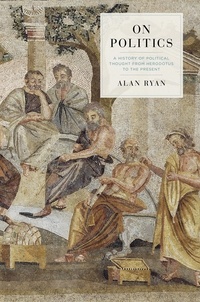 Alan Ryan - On Politics.