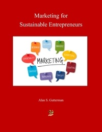  Alan S. Gutterman - Marketing for Sustainable Entrepreneurs.