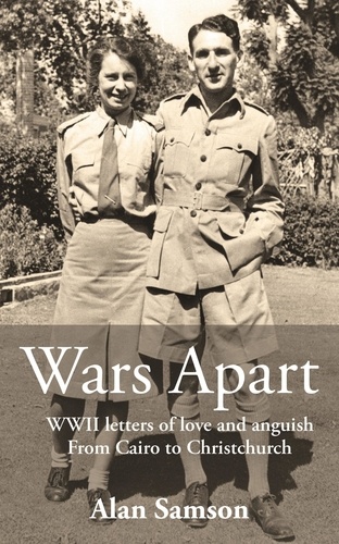  Alan Samson - Wars Apart: WWII letters of love and anguish – from Cairo to Christchurch.