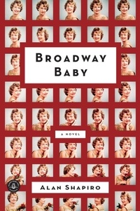 Alan Shapiro - Broadway Baby.