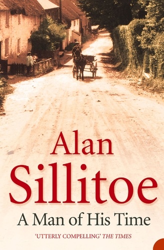 Alan Sillitoe - A Man of his Time.