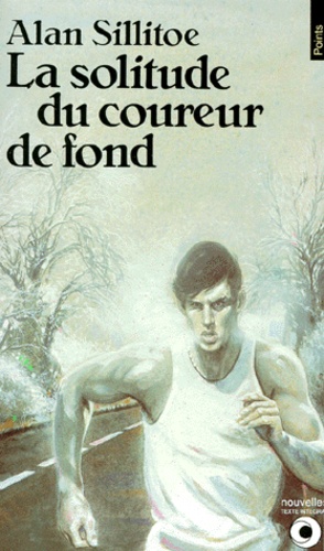 Alan Sillitoe - La Solitude du coureur de fond.