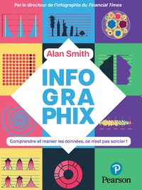 Alan Smith - Infographix - Comprendre et manier les données, c'est pas sorcier !.