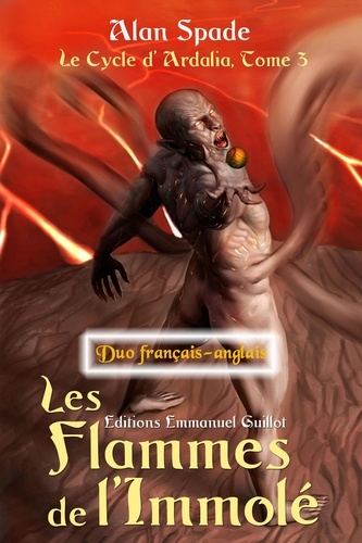  Alan Spade - Les Flammes de l'Immolé (Ardalia, tome 3) - Duo français-anglais - Ardalia - Duo français-anglais, #3.
